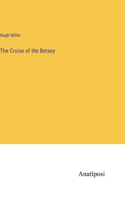 The Cruise of the Betsey - Miller, Hugh