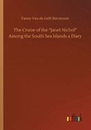 The Cruise of the Janet Nichol Among the South Sea Islands a Diary