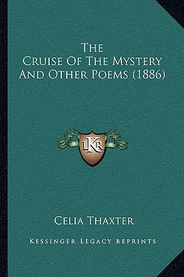 The Cruise Of The Mystery And Other Poems (1886) - Thaxter, Celia