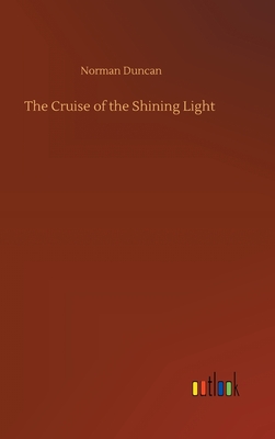 The Cruise of the Shining Light - Duncan, Norman