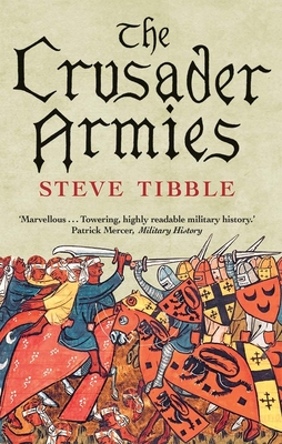 The Crusader Armies: 1099-1187 - Tibble, Steve