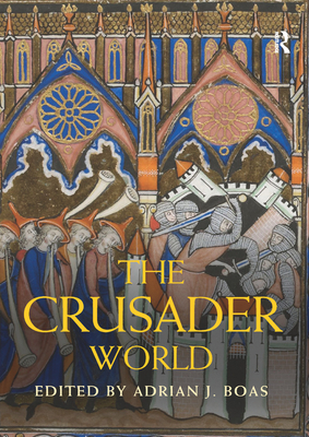 The Crusader World - Boas, Adrian J. (Editor)