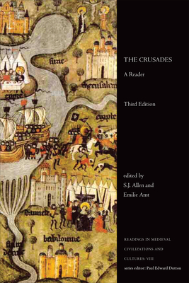 The Crusades: A Reader, Third Edition - Allen, S.J. (Editor), and Amt, Emilie (Editor)