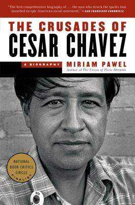 The Crusades of Cesar Chavez: A Biography - Pawel, Miriam