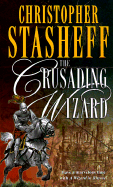 The Crusading Wizard - Stasheff, Christopher