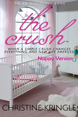 The Crush - nappy version: A Sissy Baby Novel - Bent, Michael (Editor), and Bent, Rosalie (Editor), and Kringle, Christine