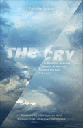 The Cry: To Rend the Heavens, Release Grace, and Prepare the Way of the Lord - Juster, Patricia