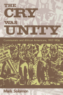 The Cry Was Unity: Communists and African Americans, 1917-36