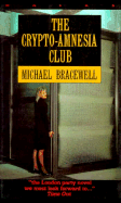 The Crypto-Amnesia Club - Bracewell, Michael