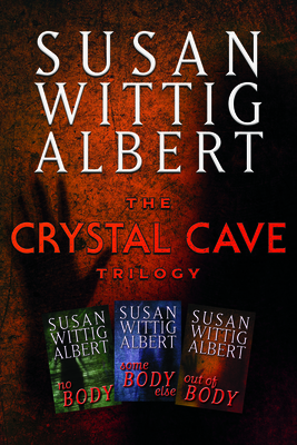 The Crystal Cave Trilogy: The Omnibus Edition of the Crystal Cave Trilogy - Albert, Susan Wittig