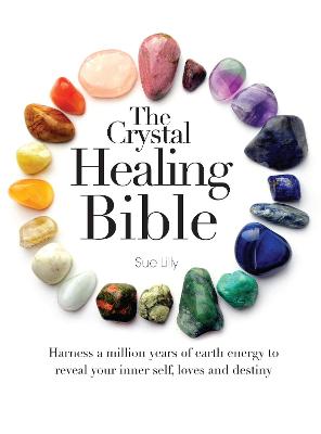 The Crystal Healing Bible - Lilly, Sue