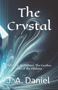 The Crystal: Parts 1-3: An Instant, The Exodus, Rise of the Ekklesia