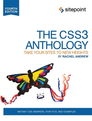 The CSS3 Anthology - Take Your Sites to New Heights 4e - Andrew, Rachel