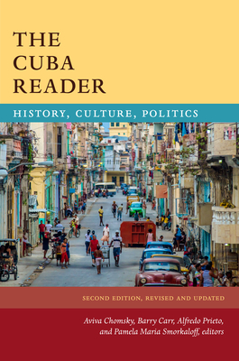 The Cuba Reader: History, Culture, Politics - Chomsky, Aviva (Editor), and Carr, Barry (Editor), and Prieto, Alfredo (Editor)