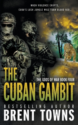 The Cuban Gambit: An Action-Adventure Series - Towns, Brent