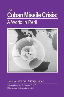 The Cuban Missile Crisis: A World in Peril - Valois, Karl E (Editor)