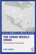 The Cuban Missile Crisis: The Threshold of Nuclear War