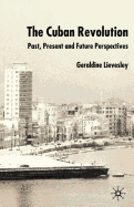 The Cuban Revolution: Past, Present and Future Perspectives