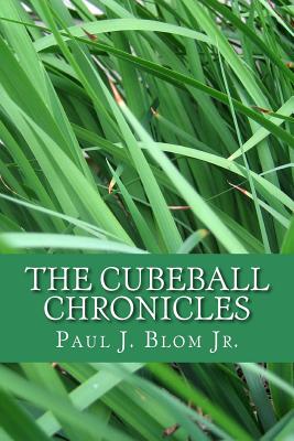 The Cubeball Chronicles - Blom Jr, Paul J