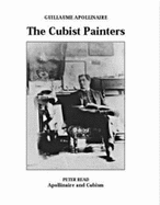 The Cubist Painter: Apollinaire and Cubism - Apollinaire, Guillaume, and Read, Peter