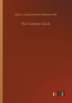 The Cuckoo Clock - Molesworth, Mary Louisa Stewart