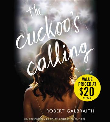 The Cuckoo's Calling - Galbraith, Robert, and Glenister, Robert (Read by)