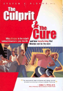 The Culprit & the Cure: Why Lifestyle Is the Culprit Behind America's Poor Health and How Tranforming That Lifestyle Can Be the Cure