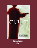 The Cult Files: True stories from the extreme edges of religious beliefs