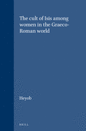 The cult of Isis among women in the Graeco-Roman world