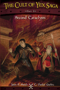 The Cult of Yex Saga Part I: Second Cataclysm