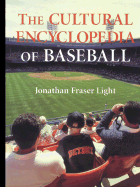 The Cultural Encyclopedia of Baseball - Light, Jonathan Fraser