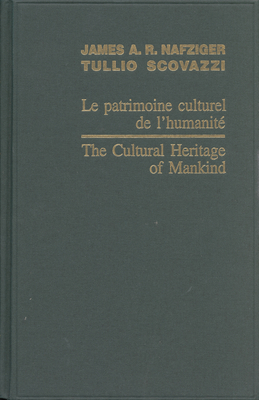 The Cultural Heritage of Mankind / Le Patrimoine Culturel de l'Humanit 2005 - Nafziger, James A R (Editor), and Scovazzi, Tullio (Editor)