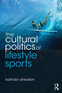 The Cultural Politics of Lifestyle Sports