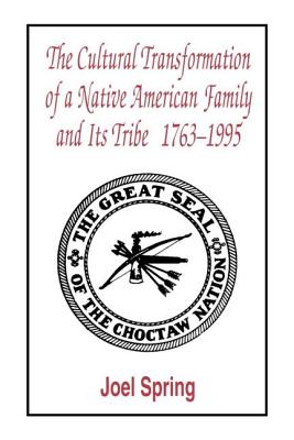 The Cultural Transformation of A Native American Family and Its Tribe 1763-1995: A Basket of Apples - Spring, Joel