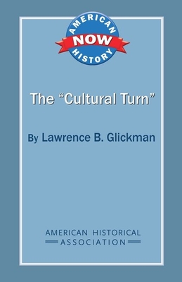 The 'Cultural Turn' - Glickman, Lawrence B