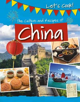 The Culture and Recipes of China - Kelly, Tracey