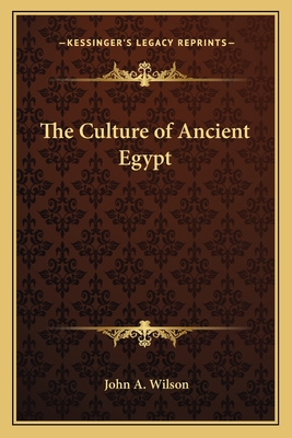 The Culture of Ancient Egypt - Wilson, John A