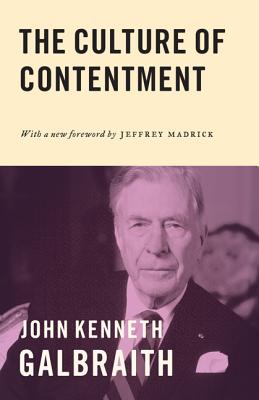 The Culture of Contentment - Galbraith, John Kenneth, and Madrick, Jeff (Foreword by)