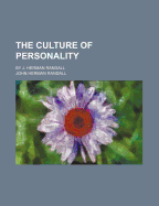 The Culture of Personality: By J. Herman Randall