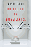 The Culture of Surveillance: Watching as a Way of Life