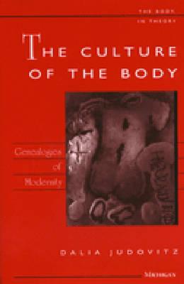 The Culture of the Body: Genealogies of Modernity - Judovitz, Dalia