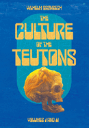 The Culture of the Teutons: Collected Edition