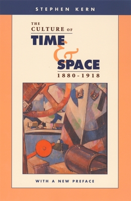 The Culture of Time and Space, 1880-1918 - Kern, Stephen