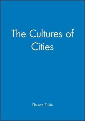 The Cultures of Cities - Zukin, Sharon, Dr.