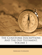 The Cuneiform Inscriptions and the Old Testament, Volume 1