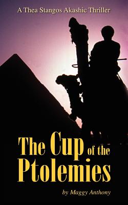 The Cup of the Ptolemies: A Thea Stangos Akashic Thriller - Anthony, Maggy