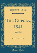 The Cupola, 1941: June, 1940 (Classic Reprint)