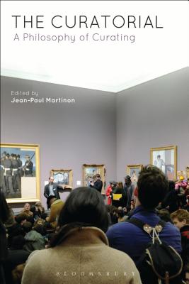 The Curatorial: A Philosophy of Curating - Martinon, Jean-Paul (Editor)