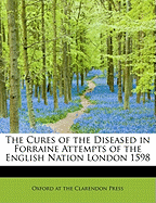 The Cures of the Diseased in Forraine Attempts of the English Nation London 1598