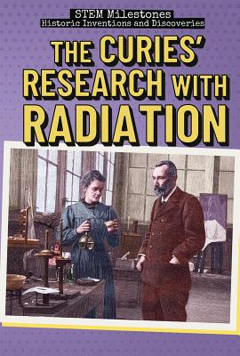 The Curies' Research with Radiation - Coates, Eileen S